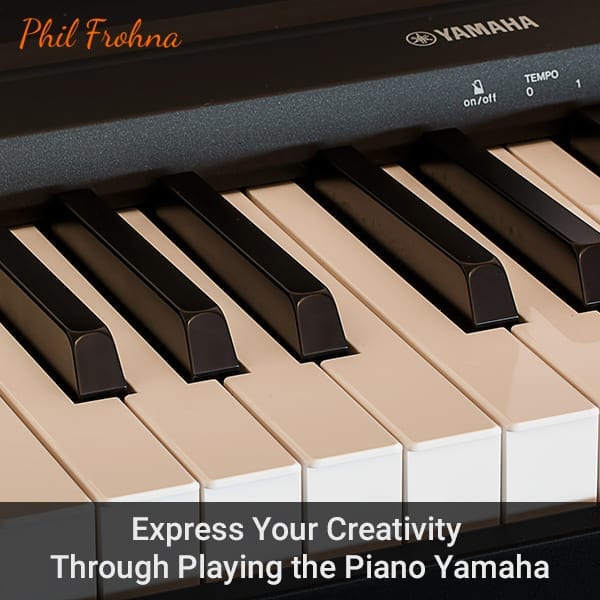Express Your Creativity Through Playing the Piano Yamaha