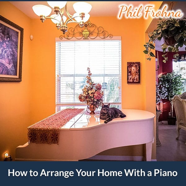 How to Arrange Your Home With a Piano