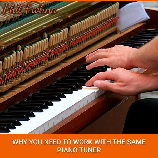 Why You Need To Work With The Same Piano Tuner