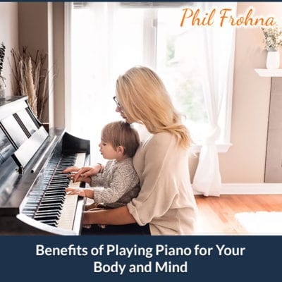 Benefits of Playing Piano for Your Body and Mind