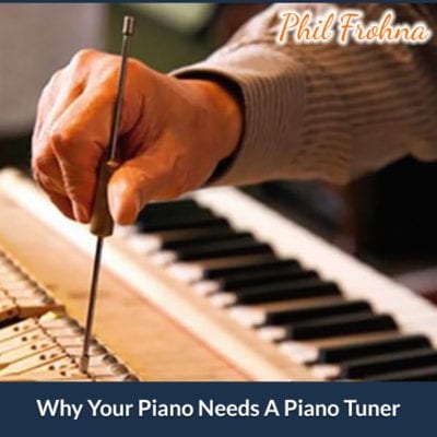 Why Your Piano Needs A Piano Tuner