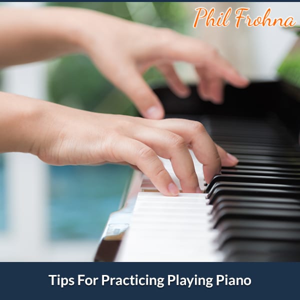 Tips For Practicing Playing Piano