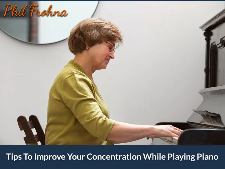 Tips To Improve Your Concentration While Playing Piano