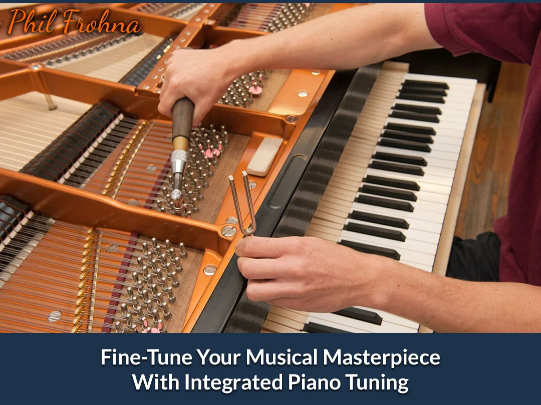 Fine-Tune Your Musical Masterpiece With Integrated Piano Tuning