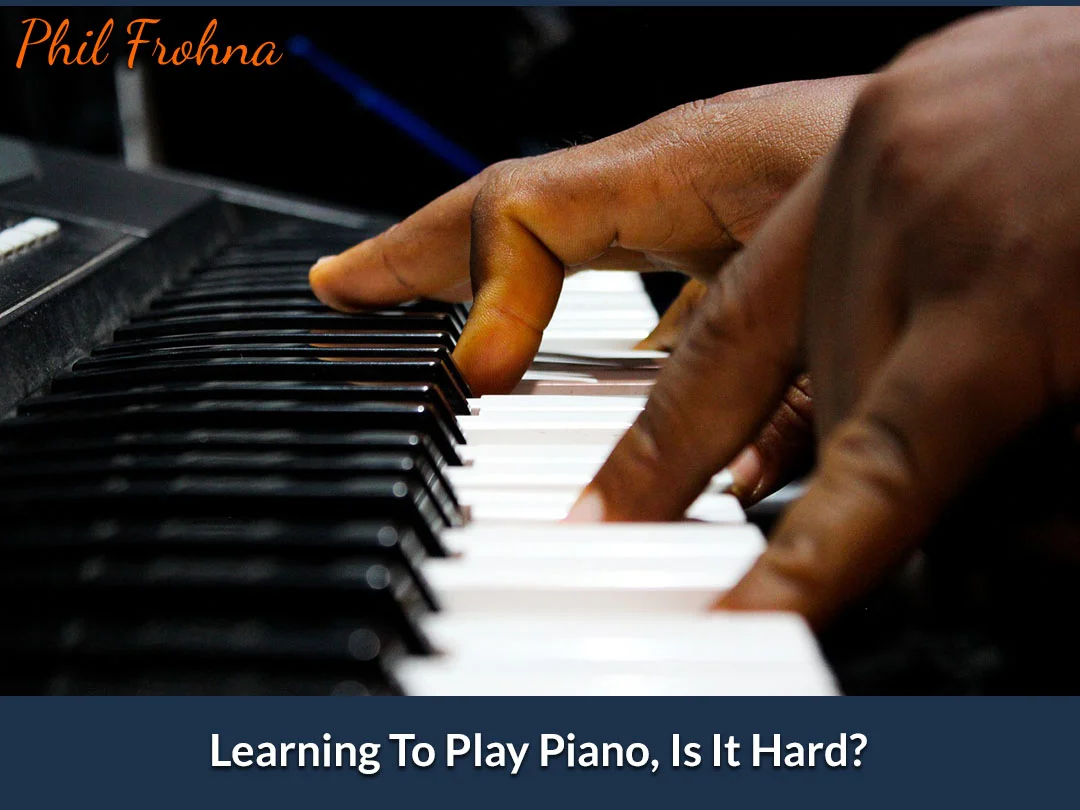 Learning To Play Piano, Is It Hard?